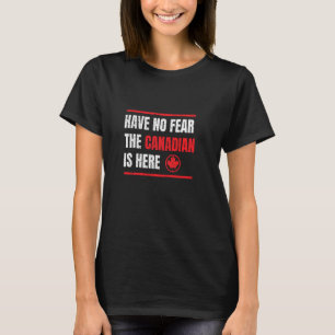 T-shirt N'Ai Pas Peur Que Le Canadien Est Ici Au Canada