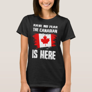 T-shirt N'Ai Pas Peur Que Le Canadien Est Ici Canada Flag 