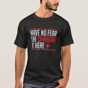 T-shirt N'Ai Pas Peur Que Le Canadien Soit Là