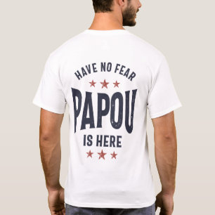T-shirt N'Ai Pas Peur Que Papou Soit Ici Cadeau Père Gra