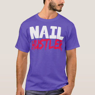 T-shirt Nail Hustler