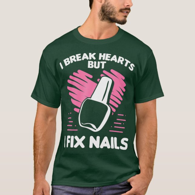 T-shirt Nail Tech Break Hearts Fix Nails Cosmetologue (Devant)