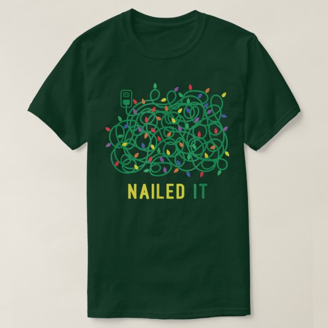 T-shirt Nailed it Christmas Lights Knot Funny Decorating C (Design devant)