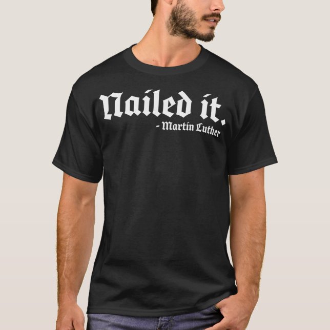 T-shirt Nailed it Martin Luther Funny Reformed Theology  (Devant)