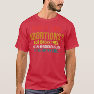 T-shirt N'aimez pas l'avortement mais ignorez-les comme vo
