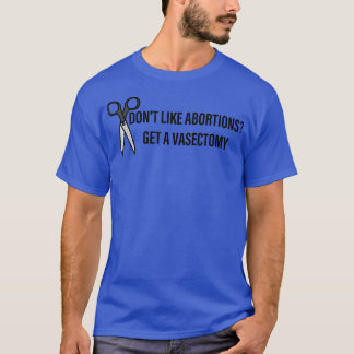 T-shirt N'Aimez Pas Les Avortements Obtenir Vasectomie Ute