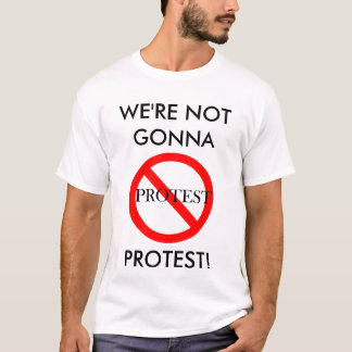 T-shirt N'allant pas protester