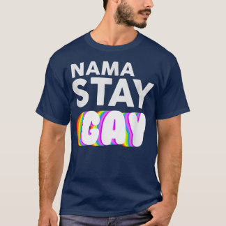 T-shirt Nama Stay Gay Funny LBGT Fierté Mois de sensibilis