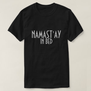 T-shirt Namast'ay In Bed