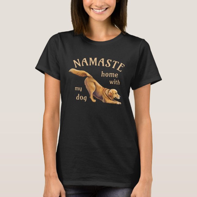 T-shirt Namaste Home With My Dog  Yoga Golden Retriever (Devant)