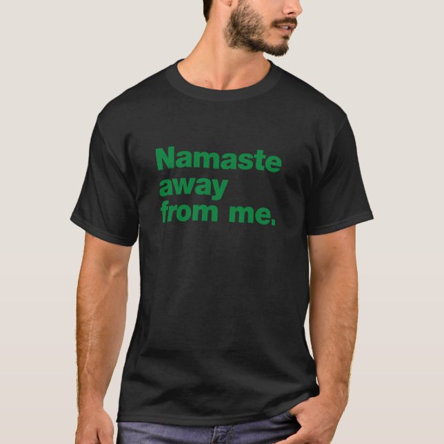 T-shirt Namaste loin de moi (Devant)