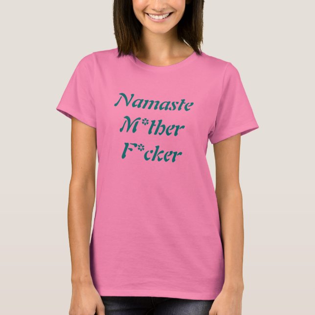 T-shirt Namaste M*ther F*cker (Devant)