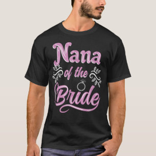T-shirt Nana Of The Bride Wedding Shower Matching Bridal P