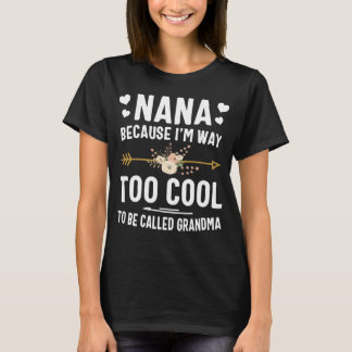 T-shirt Nana parce que je suis trop Cool pour être appelée