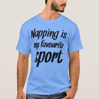 T-shirt Napping is My Favourite Sport Funny Laziness Quo