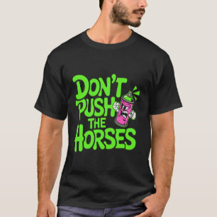 T-shirt N'appuyez pas sur les chevaux Graffiti Humour 1