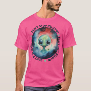 T-shirt N'Arrête Pas De Croire En Aliens Ufo Alien