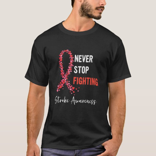 T-shirt N'arrêtez jamais de combattre la sensibilisation à (Devant)