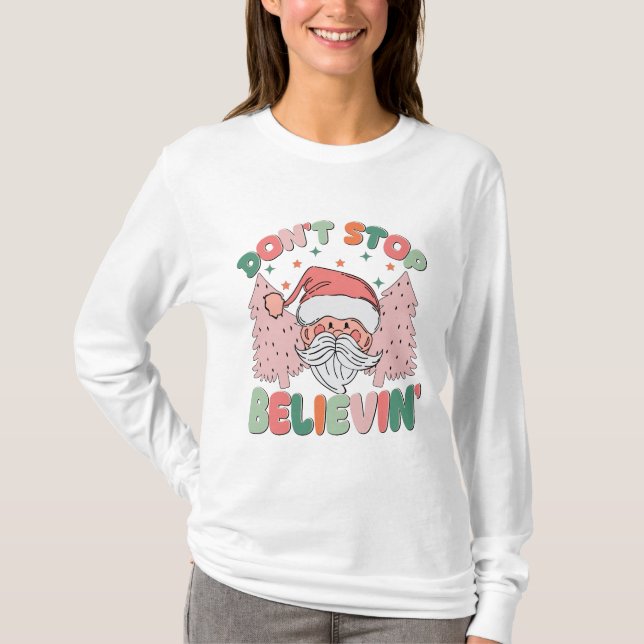 T-shirt N'arrêtez pas Believin mignon Père Noël et les arb (Devant)