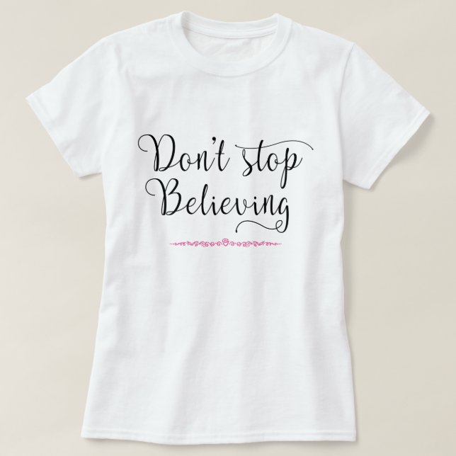 T-shirt N'arrêtez pas de croire (Design devant)