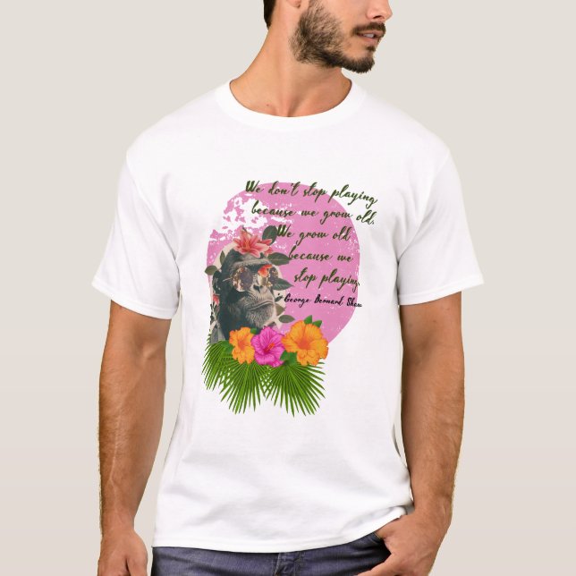 T-shirt "N'arrêtez pas de jouer..." par George Bernard Sha (Devant)