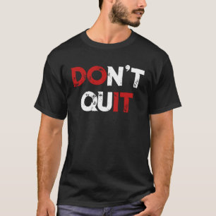 T-shirt N'arrêtez pas de le faire Motivationnel gym fitnes