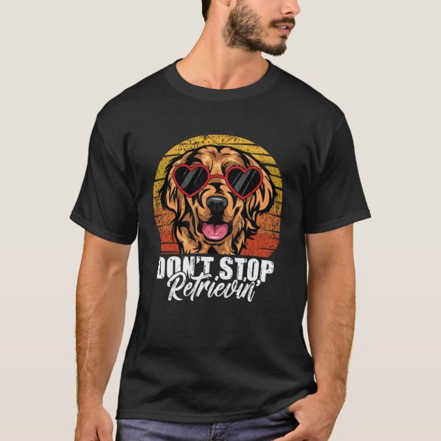 T-shirt N'arrêtez pas de récupérer Chien Retriever doré (Devant)