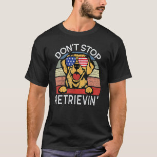 T-shirt N'arrêtez pas de récupérer le chien Retriever doré
