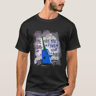 T-shirt Narwhal Bye Buddy Hope Vous Trouvez Votre Père Drô