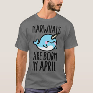 T-shirt Narwhals sont nés en avril idée cadeau d'anniversa