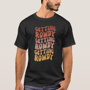 T-shirt Nash Bash Obtenir Hittement Obtenir Rowdy Bachelor