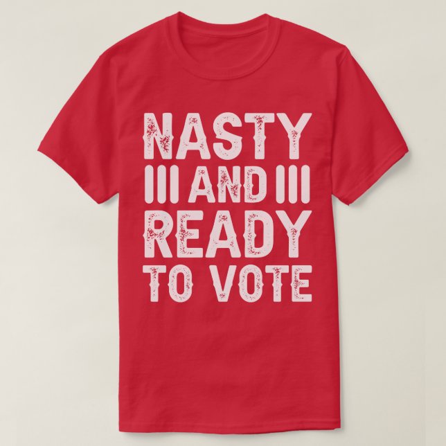 T-shirt Nasty Et Prêt À Voter (Design devant)