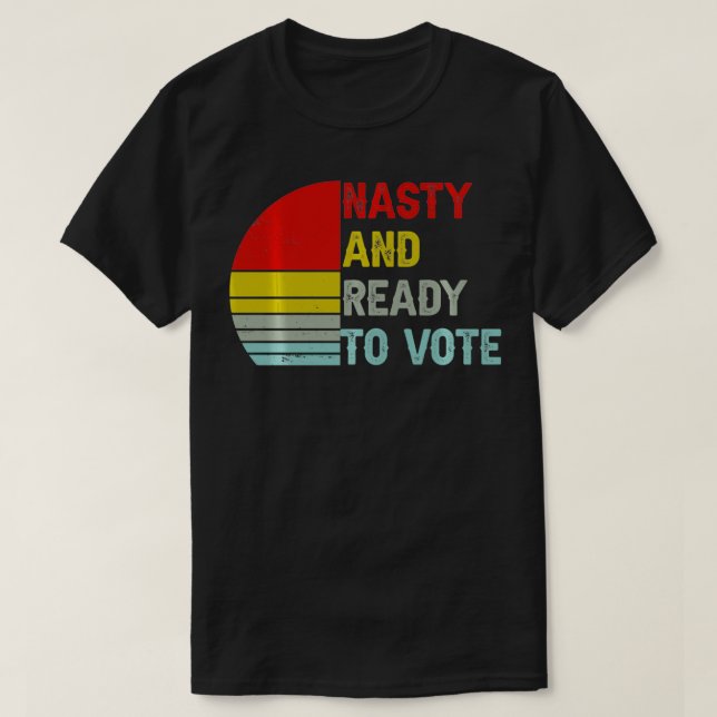 T-shirt Nasty Et Prêt À Voter Rétro Femmes Et Hommes Vinta (Design devant)