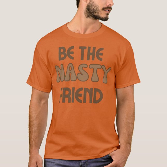 T-shirt Nasty Friend cadeau (Devant)