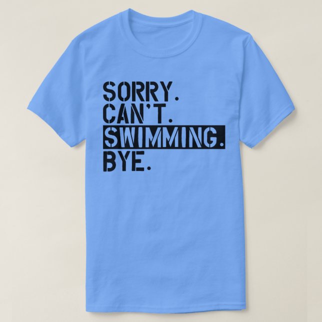 T-shirt Natation Désolé Cant Bain Bye (Design devant)