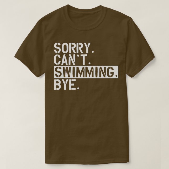 T-shirt Natation Désolé Cant Swimming Bye w (Design devant)