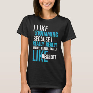 T-shirt Natation J'Aime Nager Parce Que J'Aime Vraiment De