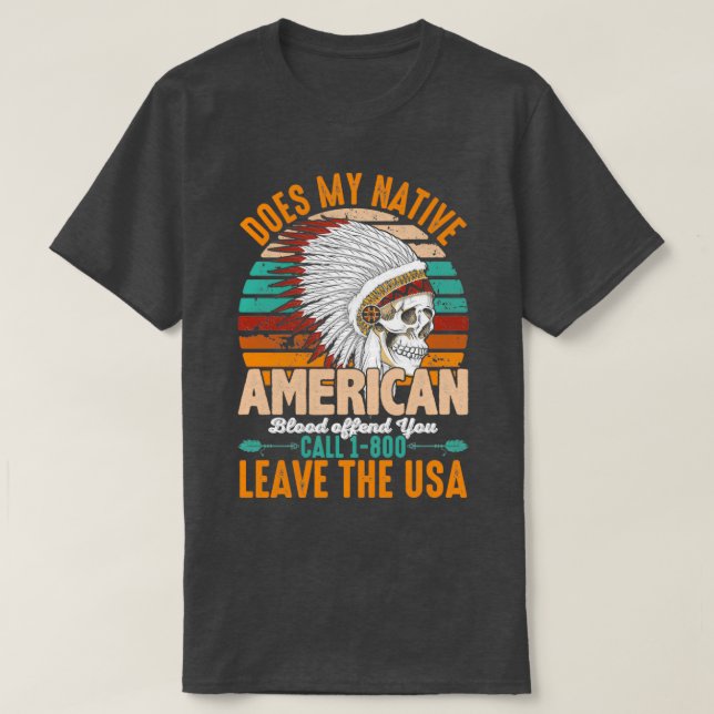 T-shirt Native American Quote Does My Native  (Design devant)