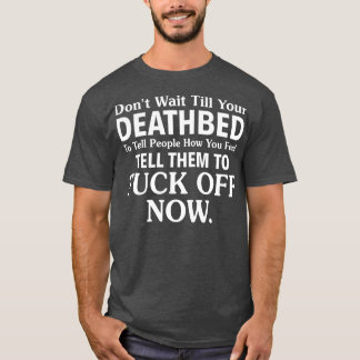T-shirt N'Attendez Pas Jusqu'À Ce Que Votre Mort Dise Aux