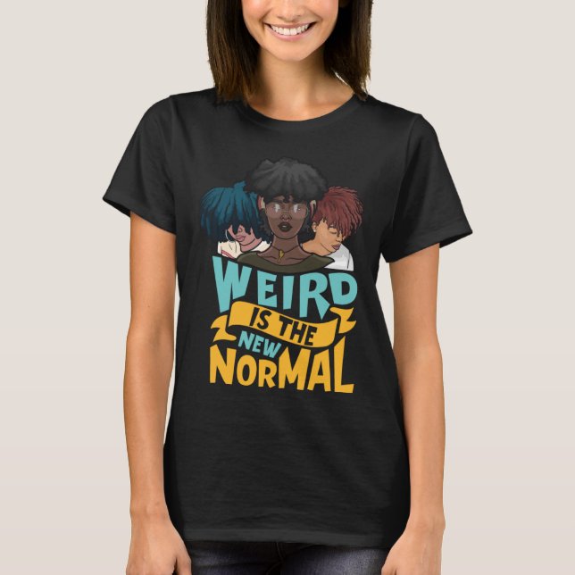 T-shirt Natural Hair  Weird is the New Normal (Devant)