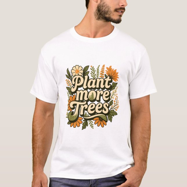 T-shirt Nature Citation Plante Plus d'arbres (Devant)