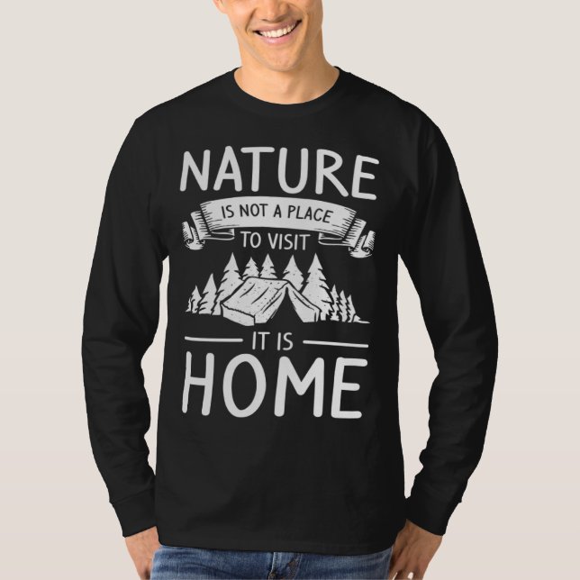 T-shirt Nature Is Not A Place To Visit It Is Home Bushcraf (Devant)