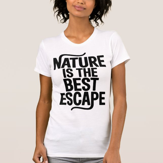 T-shirt Nature Is The Best Escape Outdoor Quote Design (Devant)