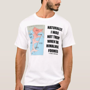 T-shirt Naturellement, je n'étais pas là quand l'Himalay