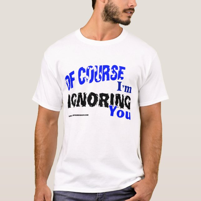 T-shirt Naturellement je vous ignore (Devant)