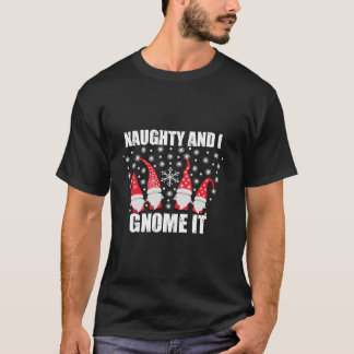 T-shirt Naughty et moi Gnome It Christmas Family Matching