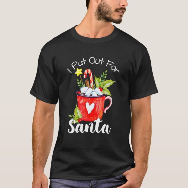 T-shirt Naughty I Always Put Out For Santa Christmas Tee X (Devant)