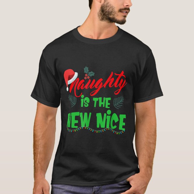 T-shirt Naughty Is The New Nice  (Devant)