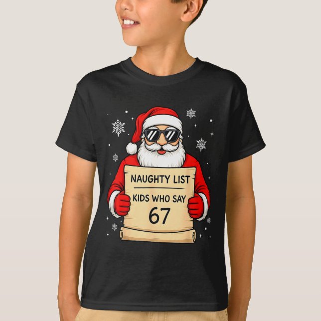 T-shirt Naughty List Funny Christmas Santa Kids Who Say 67 (Devant)