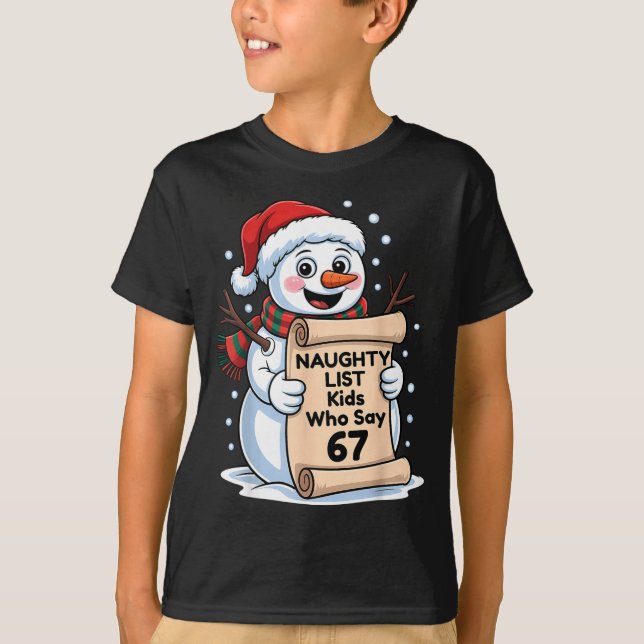 T-shirt Naughty List Kids Who Say 67 Christmas Six Seven S (Devant)